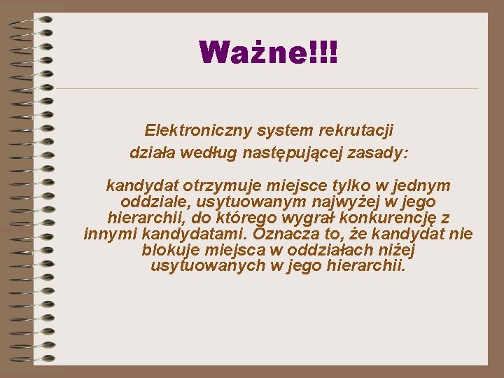 Ważne!!! Elektroniczny system rekrutacji działa według następującej zasady: kandydat otrzymuje miejsce tylko w jednym