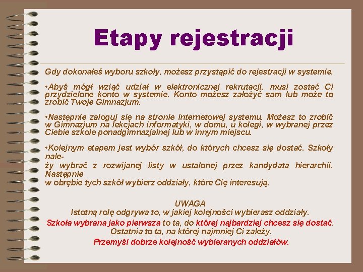 Etapy rejestracji Gdy dokonałeś wyboru szkoły, możesz przystąpić do rejestracji w systemie. • Abyś