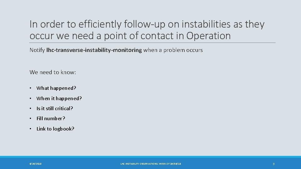 In order to efficiently follow-up on instabilities as they occur we need a point