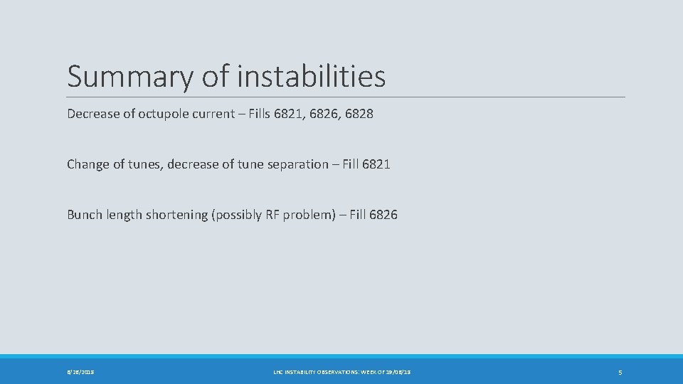 Summary of instabilities Decrease of octupole current – Fills 6821, 6826, 6828 Change of