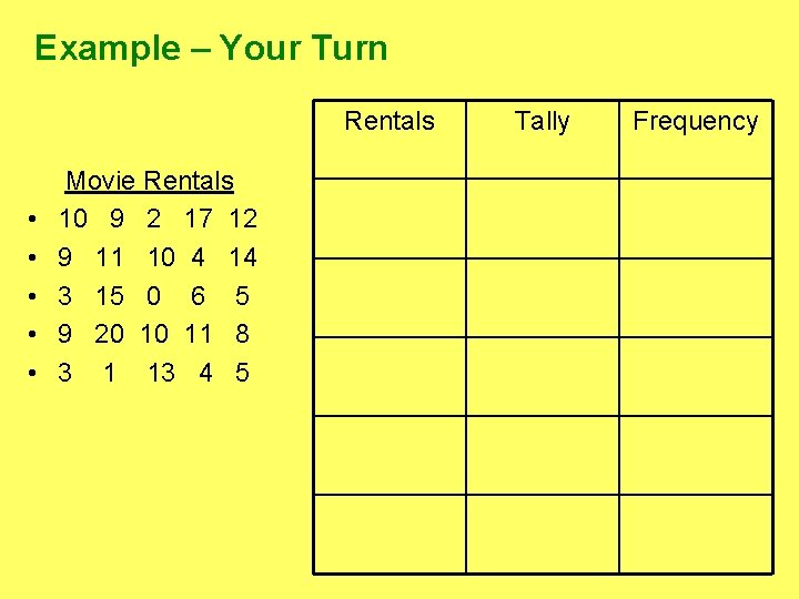 Example – Your Turn Rentals • • • Movie Rentals 10 9 2 17