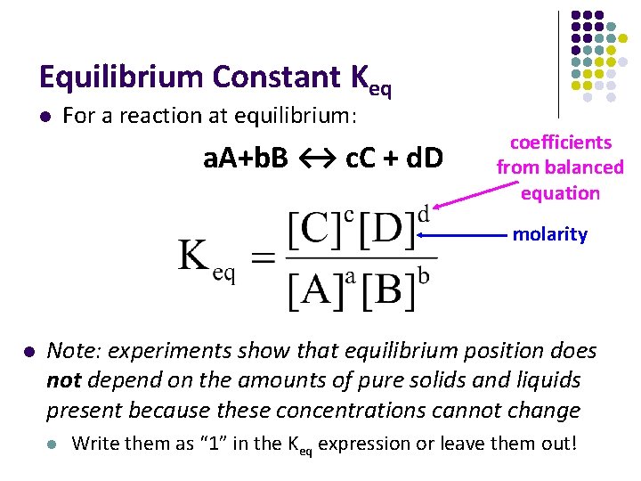 Equilibrium Constant Keq l For a reaction at equilibrium: a. A+b. B ↔ c.