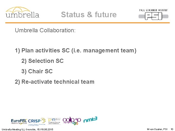 Status & future Umbrella Collaboration: 1) Plan activities SC (i. e. management team) 2)