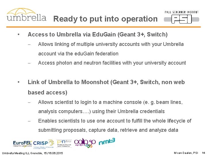 Ready to put into operation • Access to Umbrella via Edu. Gain (Geant 3+,
