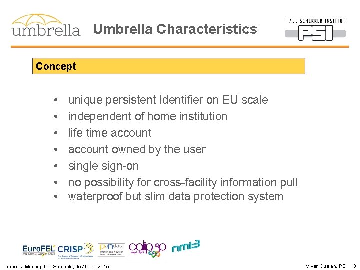 Umbrella Characteristics Concept • • unique persistent Identifier on EU scale independent of home
