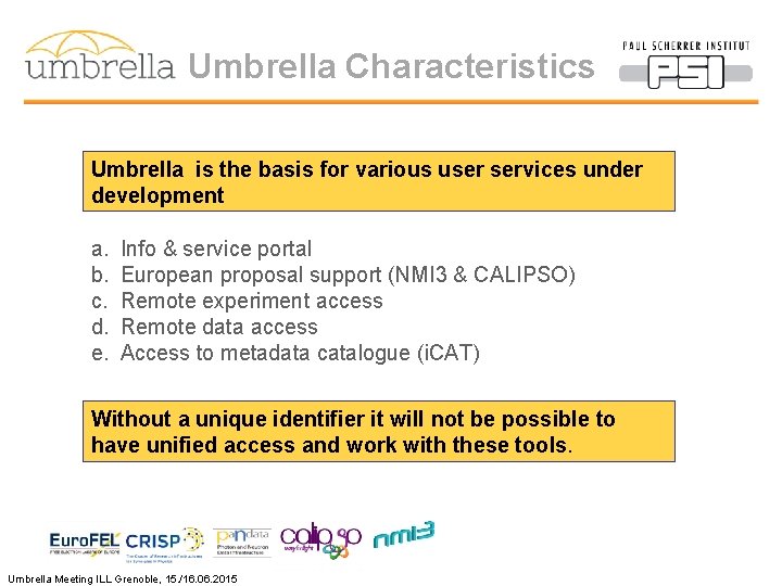 Umbrella Characteristics Umbrella is the basis for various user services under development a. b.