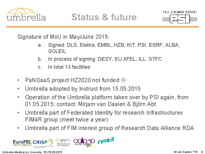 Status & future Signature of Mo. U in May/June 2015: a. Signed: DLS, Elettra,