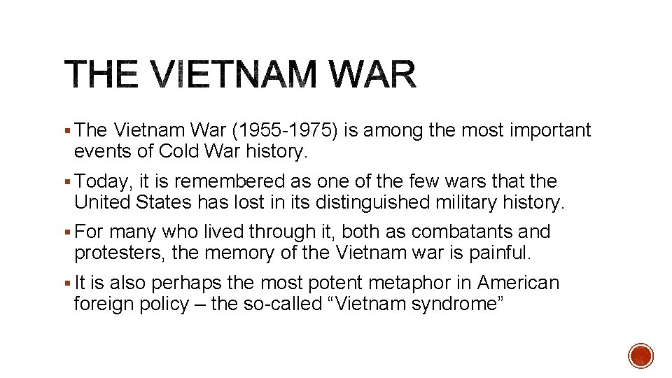 § The Vietnam War (1955 -1975) is among the most important events of Cold