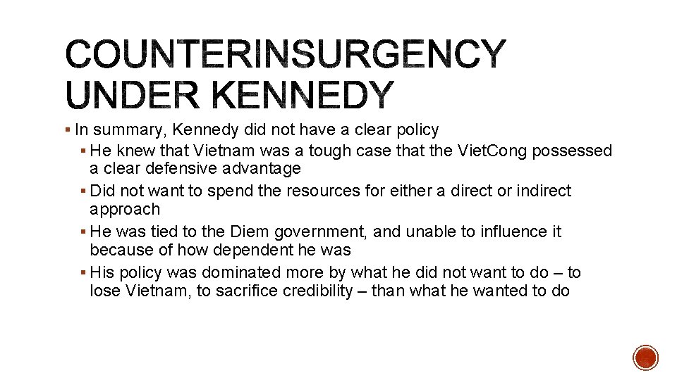§ In summary, Kennedy did not have a clear policy § He knew that