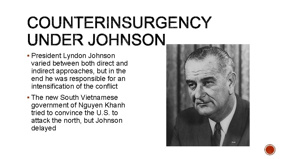 § President Lyndon Johnson varied between both direct and indirect approaches, but in the