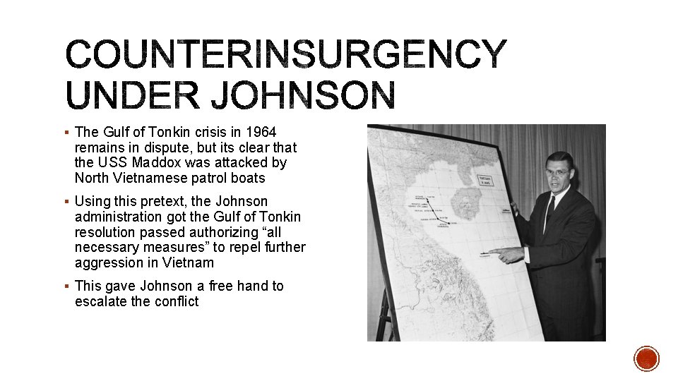 § The Gulf of Tonkin crisis in 1964 remains in dispute, but its clear