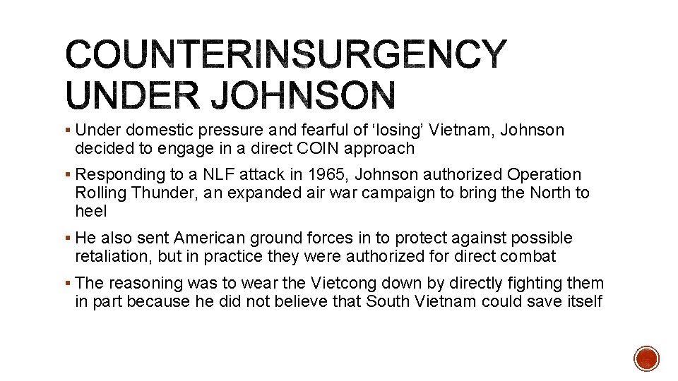 § Under domestic pressure and fearful of ‘losing’ Vietnam, Johnson decided to engage in
