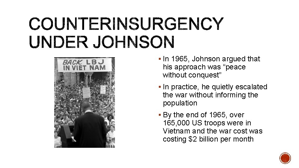 § In 1965, Johnson argued that his approach was “peace without conquest” § In