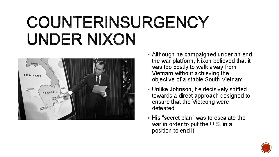§ Although he campaigned under an end the war platform, Nixon believed that it