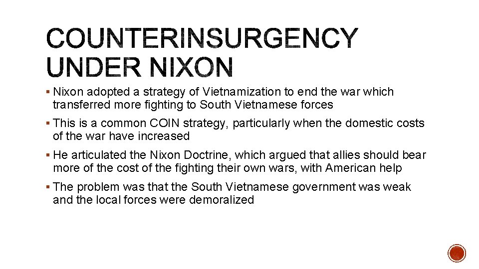 § Nixon adopted a strategy of Vietnamization to end the war which transferred more