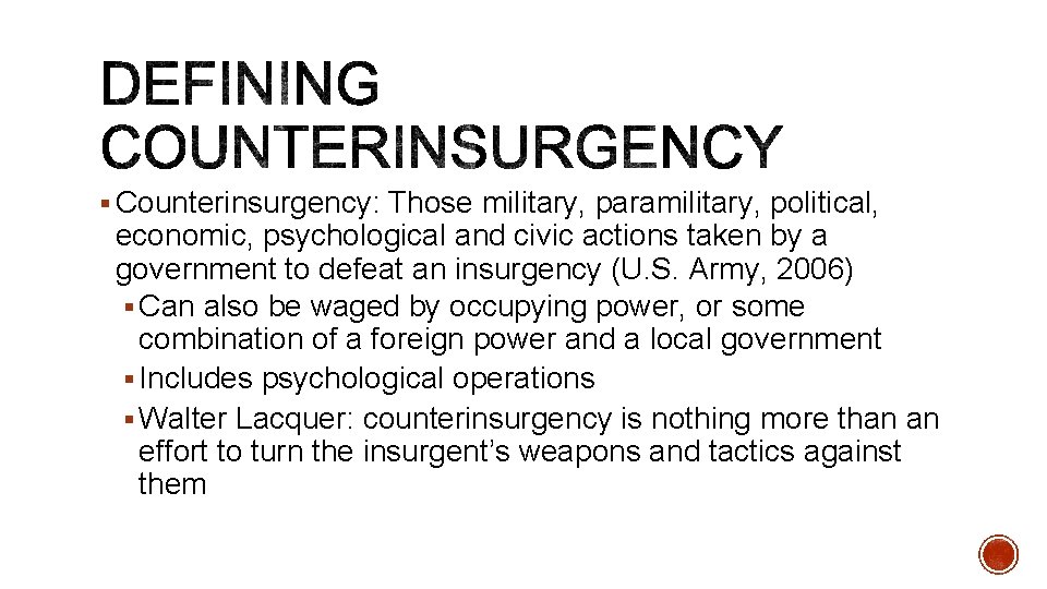 § Counterinsurgency: Those military, paramilitary, political, economic, psychological and civic actions taken by a