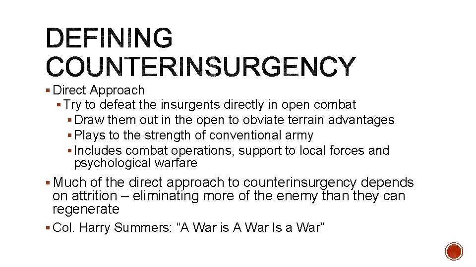 § Direct Approach § Try to defeat the insurgents directly in open combat §
