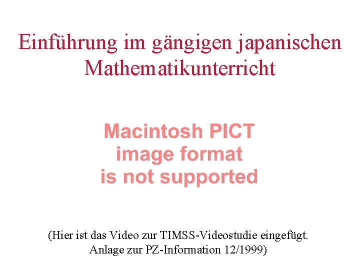 Einführung im gängigen japanischen Mathematikunterricht (Hier ist das Video zur TIMSS-Videostudie eingefügt. Anlage zur