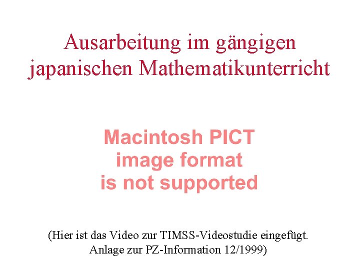 Ausarbeitung im gängigen japanischen Mathematikunterricht (Hier ist das Video zur TIMSS-Videostudie eingefügt. Anlage zur