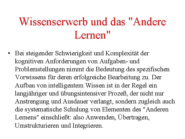 Wissenserwerb und das "Andere Lernen" • Bei steigender Schwierigkeit und Komplexität der kognitiven Anforderungen