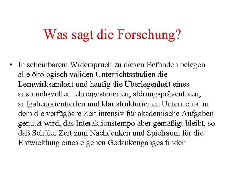 Was sagt die Forschung? • In scheinbarem Widerspruch zu diesen Befunden belegen alle ökologisch