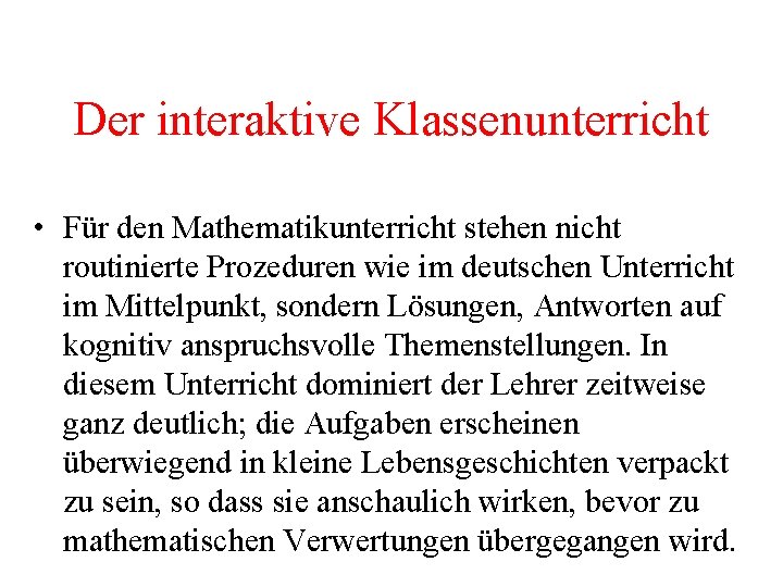 Der interaktive Klassenunterricht • Für den Mathematikunterricht stehen nicht routinierte Prozeduren wie im deutschen