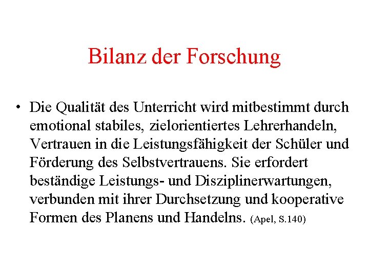 Bilanz der Forschung • Die Qualität des Unterricht wird mitbestimmt durch emotional stabiles, zielorientiertes