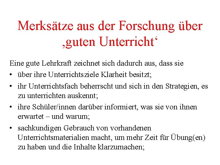 Merksätze aus der Forschung über ‚guten Unterricht‘ Eine gute Lehrkraft zeichnet sich dadurch aus,