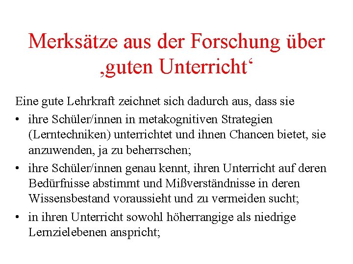 Merksätze aus der Forschung über ‚guten Unterricht‘ Eine gute Lehrkraft zeichnet sich dadurch aus,