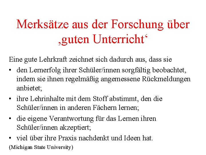 Merksätze aus der Forschung über ‚guten Unterricht‘ Eine gute Lehrkraft zeichnet sich dadurch aus,