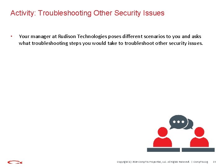 Activity: Troubleshooting Other Security Issues • Your manager at Rudison Technologies poses different scenarios