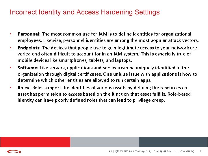 Incorrect Identity and Access Hardening Settings • • Personnel: The most common use for