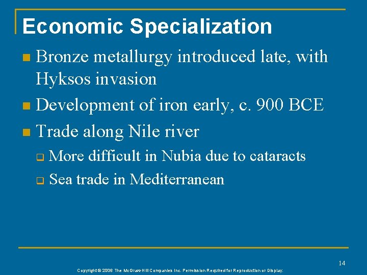 Economic Specialization Bronze metallurgy introduced late, with Hyksos invasion n Development of iron early,