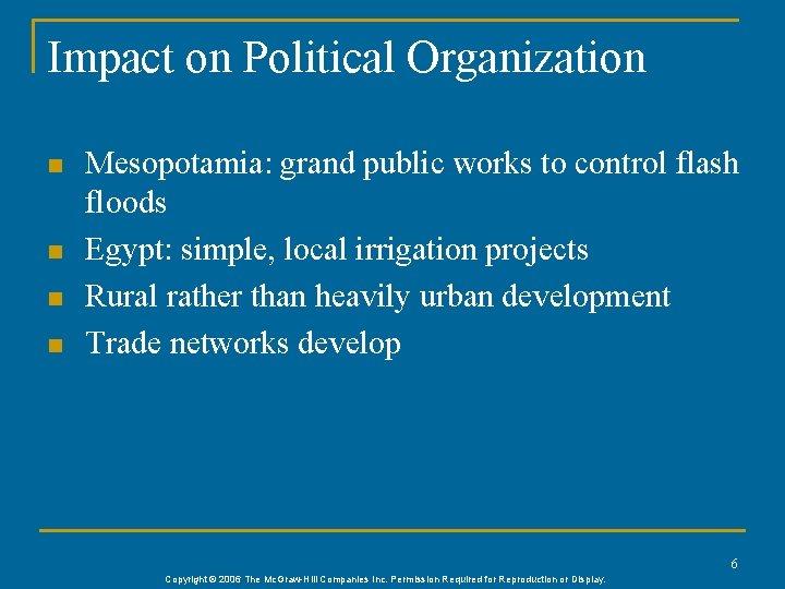 Impact on Political Organization n n Mesopotamia: grand public works to control flash floods