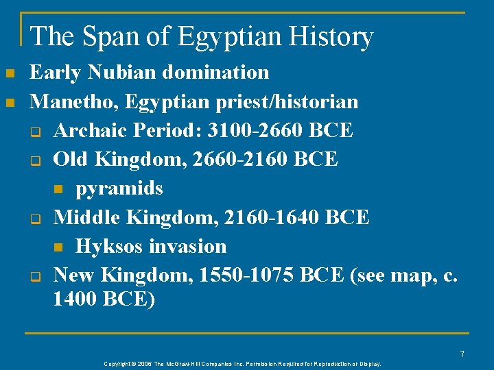 The Span of Egyptian History n n Early Nubian domination Manetho, Egyptian priest/historian q