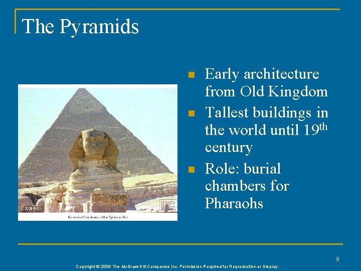 The Pyramids n n n Early architecture from Old Kingdom Tallest buildings in the