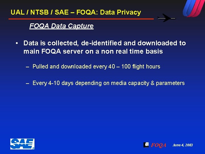UAL / NTSB / SAE – FOQA: Data Privacy FOQA Data Capture • Data