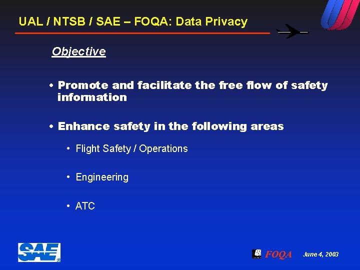 UAL / NTSB / SAE – FOQA: Data Privacy Objective • Promote and facilitate