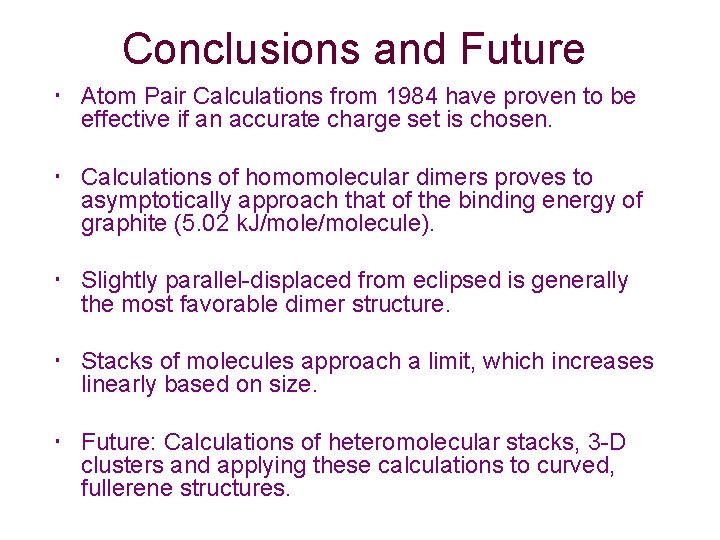 Conclusions and Future Atom Pair Calculations from 1984 have proven to be effective if