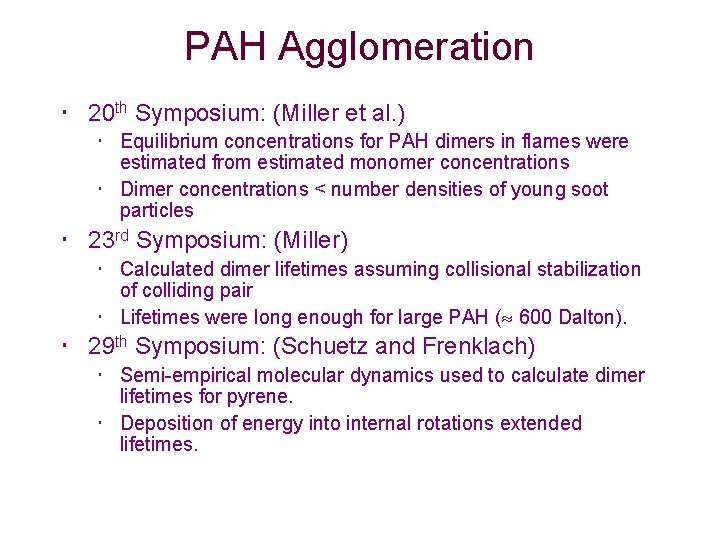 PAH Agglomeration 20 th Symposium: (Miller et al. ) Equilibrium concentrations for PAH dimers