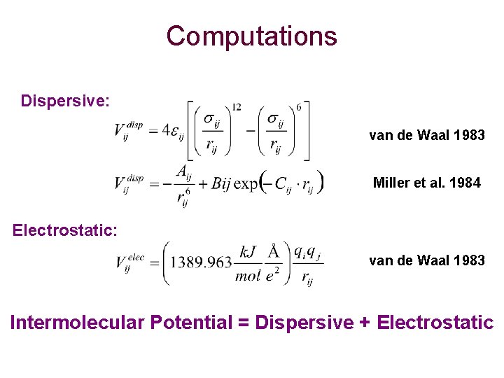 Computations Dispersive: van de Waal 1983 Miller et al. 1984 Electrostatic: van de Waal