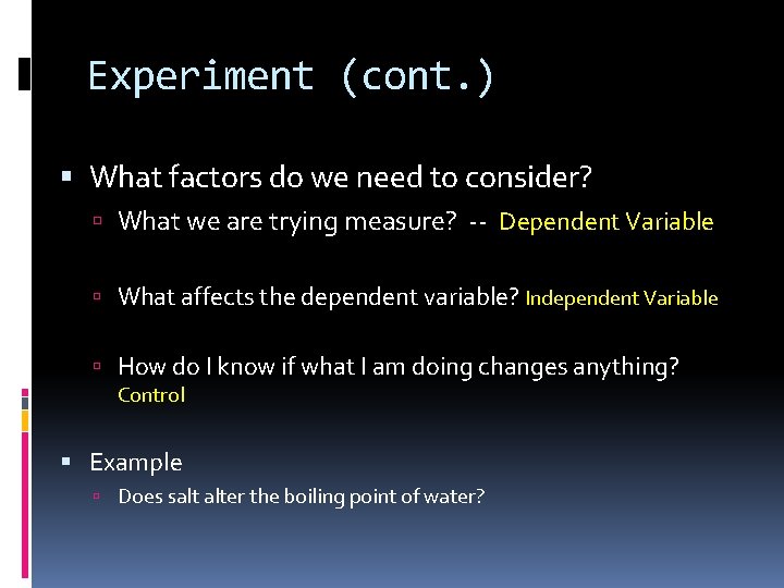 Experiment (cont. ) What factors do we need to consider? What we are trying