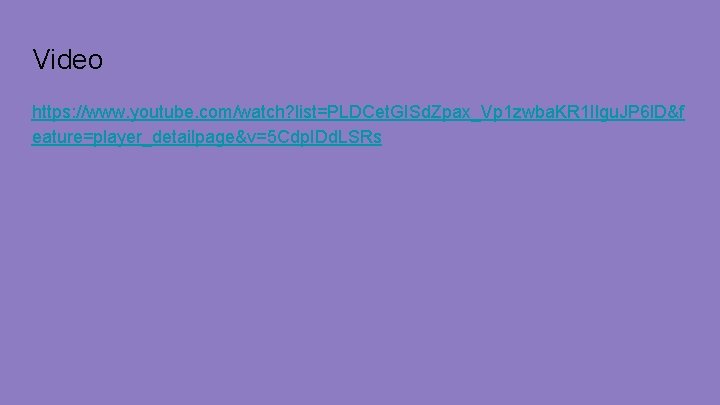 Video https: //www. youtube. com/watch? list=PLDCet. GISd. Zpax_Vp 1 zwba. KR 1 Ilgu. JP