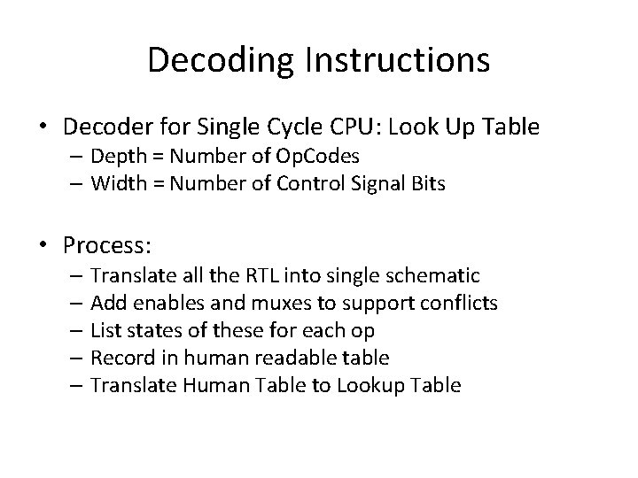 Decoding Instructions • Decoder for Single Cycle CPU: Look Up Table – Depth =