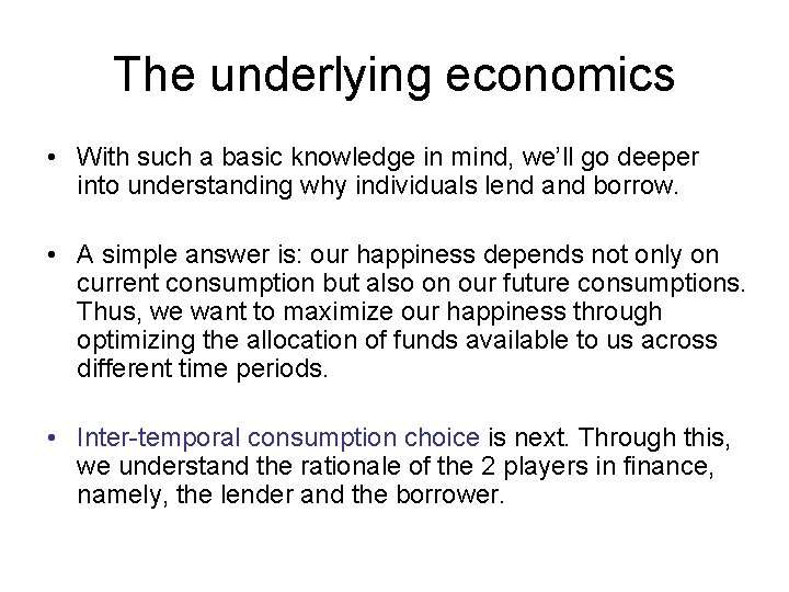 The underlying economics • With such a basic knowledge in mind, we’ll go deeper