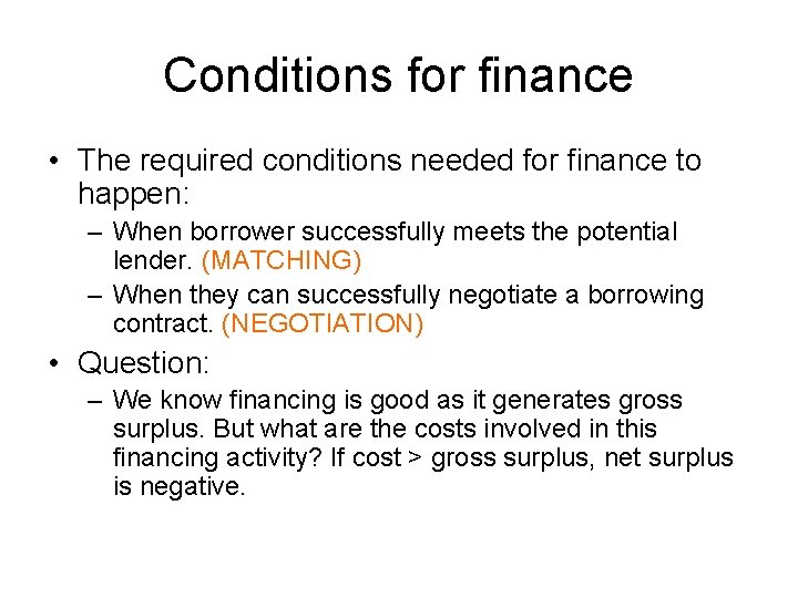 Conditions for finance • The required conditions needed for finance to happen: – When