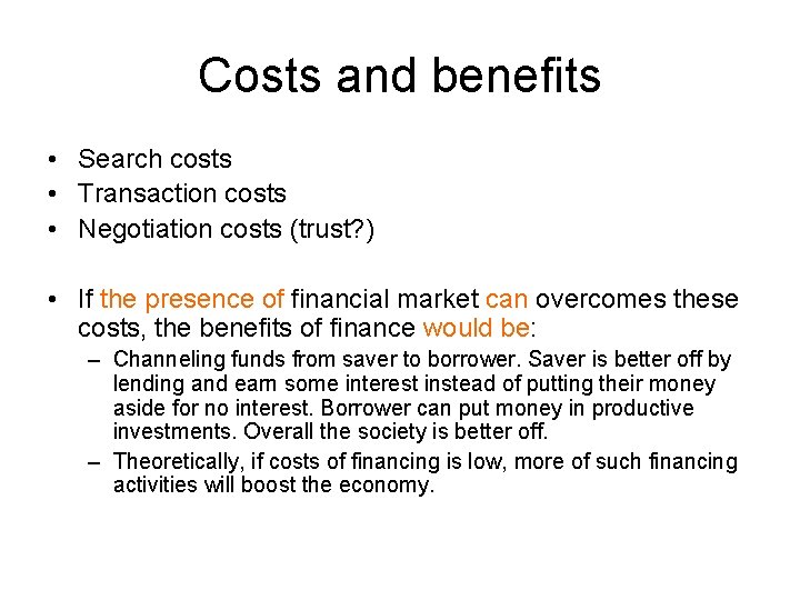 Costs and benefits • Search costs • Transaction costs • Negotiation costs (trust? )
