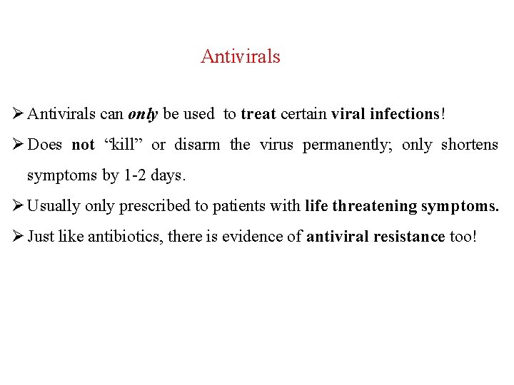 Antivirals Ø Antivirals can only be used to treat certain viral infections! Ø Does