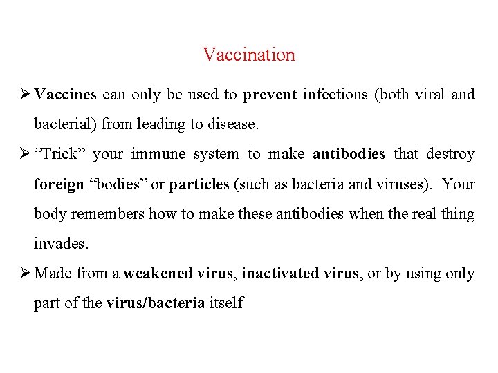 Vaccination Ø Vaccines can only be used to prevent infections (both viral and bacterial)