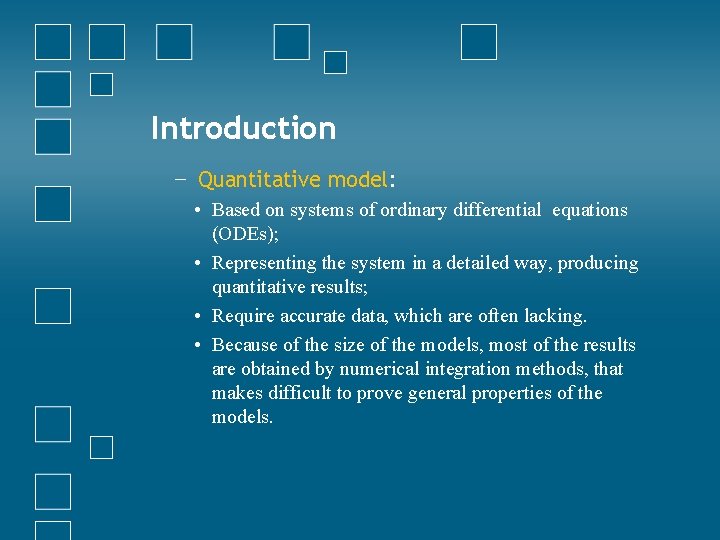 Introduction − Quantitative model: • Based on systems of ordinary differential equations (ODEs); •